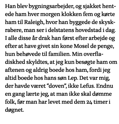 Han blev bygningsarbejder, og sjakket hentede ham hver morgen klokken fem og kørte ham til Raleigh, hvor han byggede    