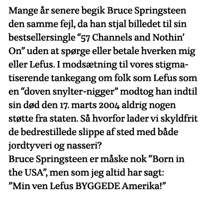 Mange år senere begik Bruce Springsteen den samme fejl, da han stjal billedet til sin bestsellersingle  57 Channels a   