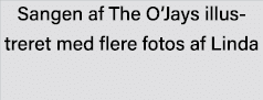 Sangen af The O Jays illustreret med flere fotos af Linda
