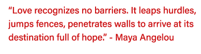  Love recognizes no barriers  It leaps hurdles, jumps fences, penetrates walls to arrive at its destination full of h   