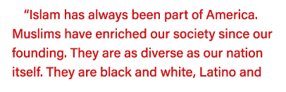  Islam has always been part of America  Muslims have enriched our society since our founding  They are as diverse as    