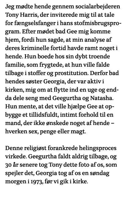 Jeg mødte hende gennem socialarbejderen Tony Harris, der inviterede mig til at tale for fængselsfanger i hans stofmis   