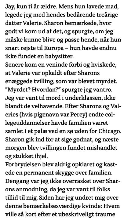 Jay, kun ti år ældre  Mens hun lavede mad, legede jeg med hendes bedårende treårige datter Valerie  Sharon bemærkede,   