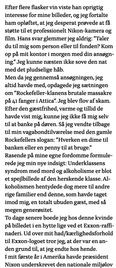 Efter flere flasker vin viste han oprigtig interesse for mine billeder, og jeg fortalte ham opløftet, at jeg desperat   