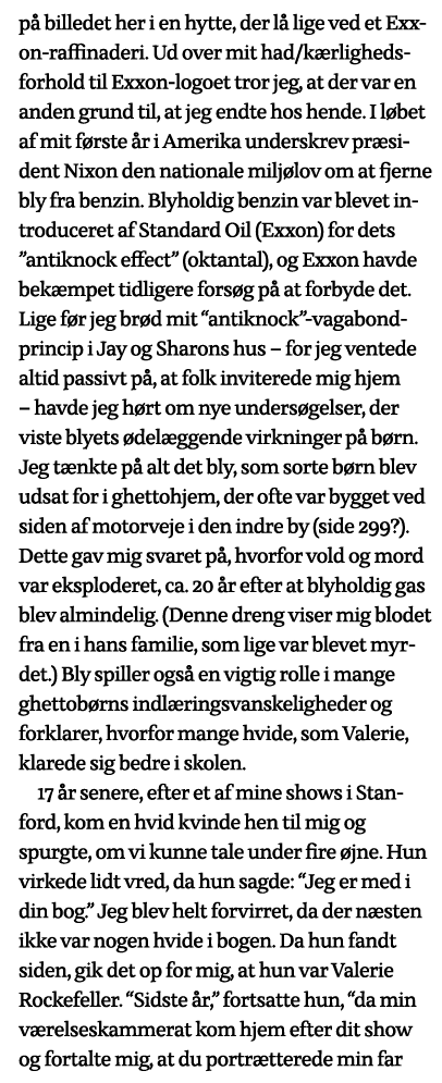 på billedet her i en hytte, der lå lige ved et Exxon-raffinaderi  Ud over mit had kærlighedsforhold til Exxon-logoet    