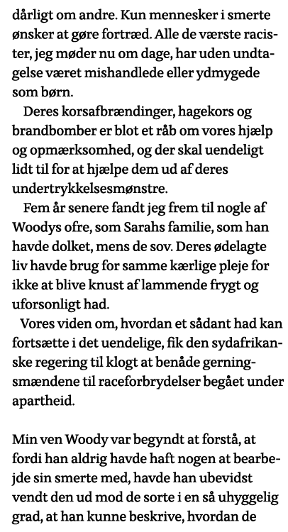 dårligt om andre  Kun mennesker i smerte ønsker at gøre fortræd  Alle de værste racister, jeg møder nu om dage, har u   