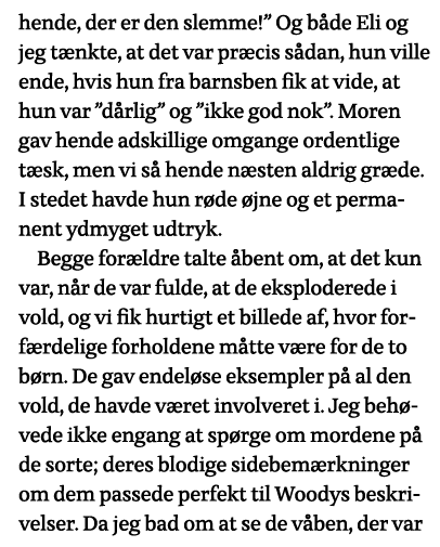 hende, der er den slemme   Og både Eli og jeg tænkte, at det var præcis sådan, hun ville ende, hvis hun fra barnsben    