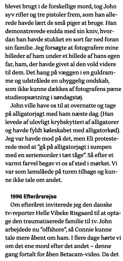 blevet brugt i de forskellige mord, tog John syv rifler og tre pistoler frem, som han allerede havde lært de små pige   