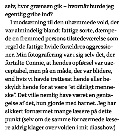 selv, hvor grænsen gik   hvornår burde jeg egentlig gribe ind  I modsætning til den uhæmmede vold, der var almindelig   