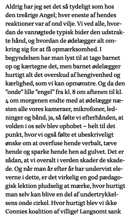 Aldrig har jeg set det så tydeligt som hos den treårige Angel; hver eneste af hendes reaktioner var af ond vilje  Vi    