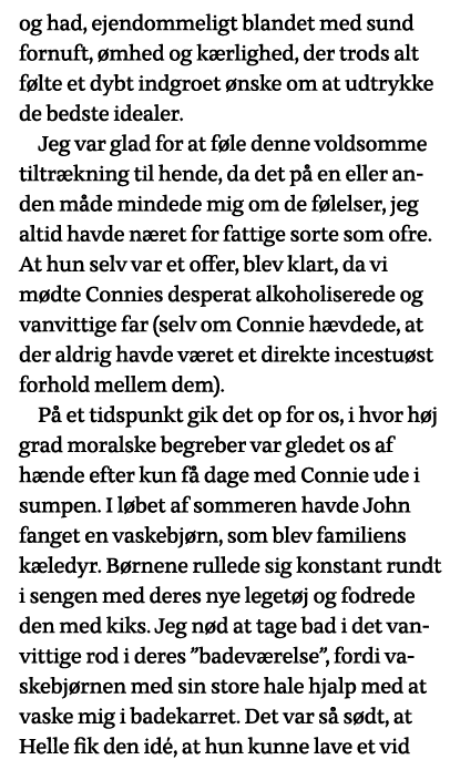og had, ejendommeligt blandet med sund fornuft, ømhed og kærlighed, der trods alt følte et dybt indgroet ønske om at    