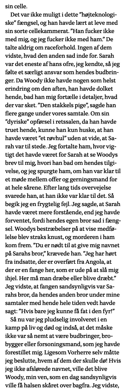 sin celle  Det var ikke muligt i dette  højteknologiske  fængsel, og han havde lært at leve med sin sorte cellekammer   