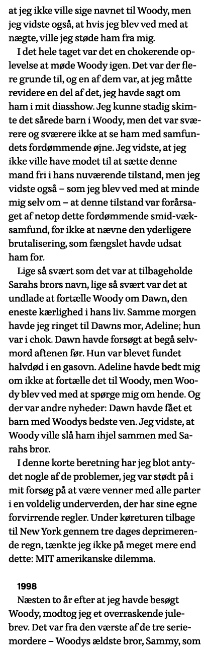 at jeg ikke ville sige navnet til Woody, men jeg vidste også, at hvis jeg blev ved med at nægte, ville jeg støde ham    