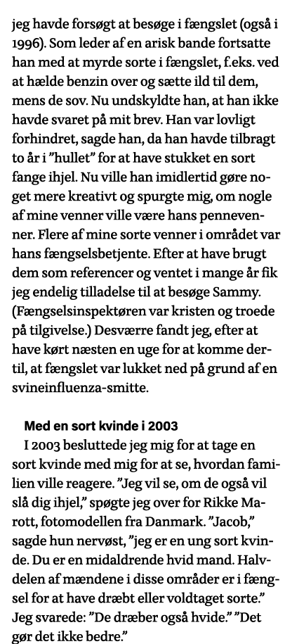 jeg havde forsøgt at besøge i fængslet (også i 1996)  Som leder af en arisk bande fortsatte han med at myrde sorte i    