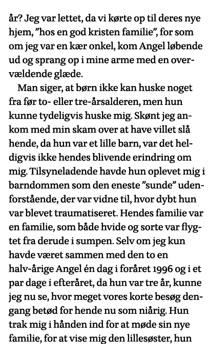 år  Jeg var lettet, da vi kørte op til deres nye hjem,  hos en god kristen familie , for som om jeg var en kær onkel,   