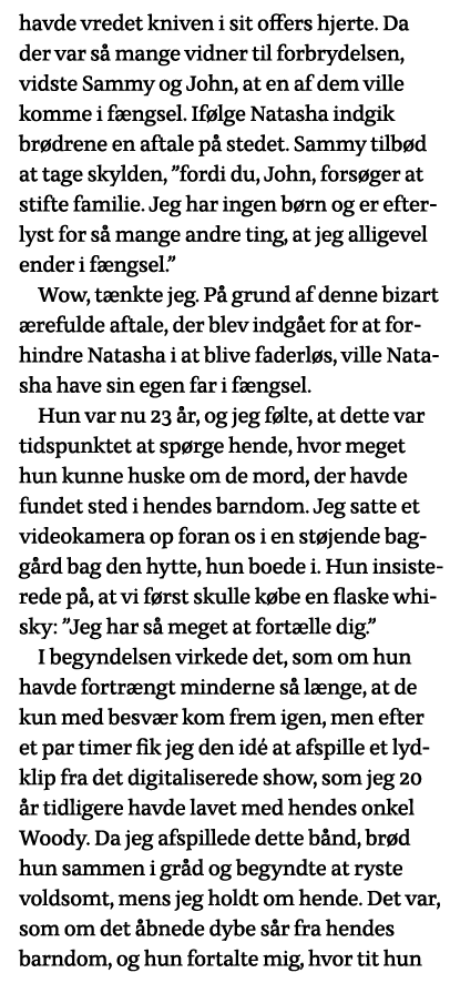 havde vredet kniven i sit offers hjerte  Da der var så mange vidner til forbrydelsen, vidste Sammy og John, at en af    