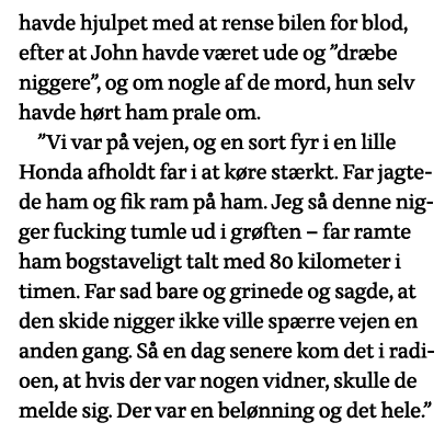havde hjulpet med at rense bilen for blod, efter at John havde været ude og  dræbe niggere , og om nogle af de mord,    