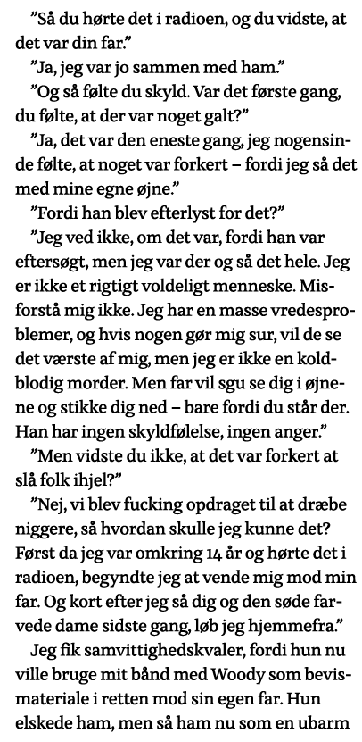  Så du hørte det i radioen, og du vidste, at det var din far    Ja, jeg var jo sammen med ham    Og så følte du skyld   