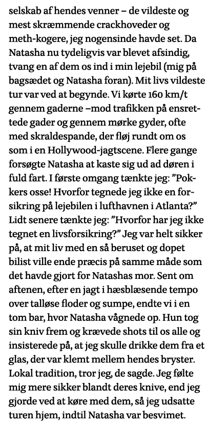 selskab af hendes venner   de vildeste og mest skræmmende crackhoveder og meth-kogere, jeg nogensinde havde set  Da N   