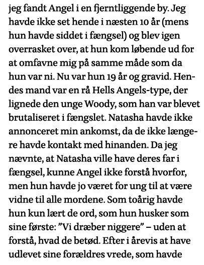jeg fandt Angel i en fjerntliggende by  Jeg havde ikke set hende i næsten 10 år (mens hun havde siddet i fængsel) og    