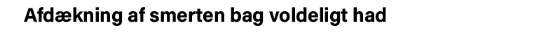 Afdækning af smerten bag voldeligt had