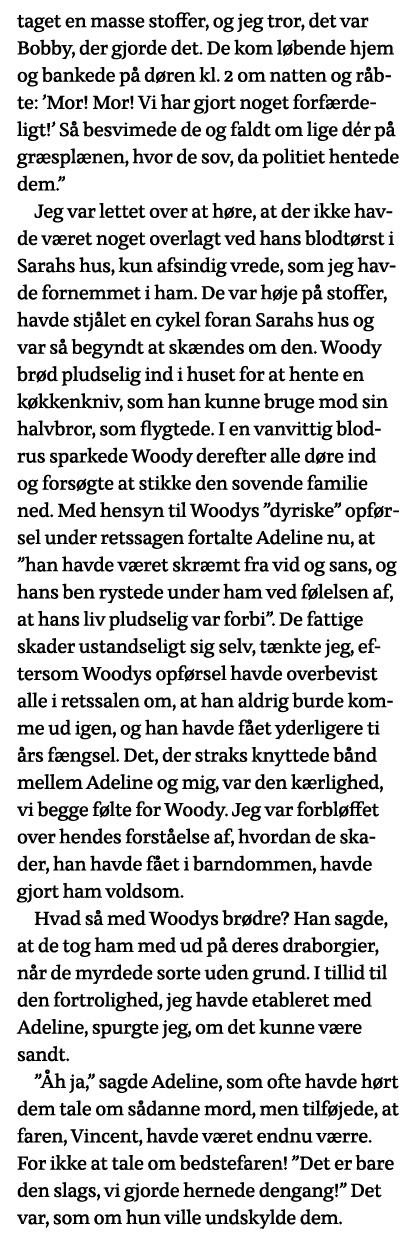 taget en masse stoffer, og jeg tror, det var Bobby, der gjorde det  De kom løbende hjem og bankede på døren kl  2 om    