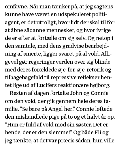 omfavne  Når man tænker på, at jeg sagtens kunne have været en udspekuleret politiagent, er det utroligt, hvor lidt d   