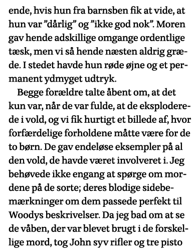 ende, hvis hun fra barnsben fik at vide, at hun var  dårlig  og  ikke god nok   Moren gav hende adskillige omgange or   