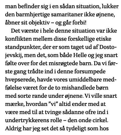 man befinder sig i en sådan situation, lukker den barmhjertige samaritaner ikke øjnene, åbner sit objektiv   og går f   