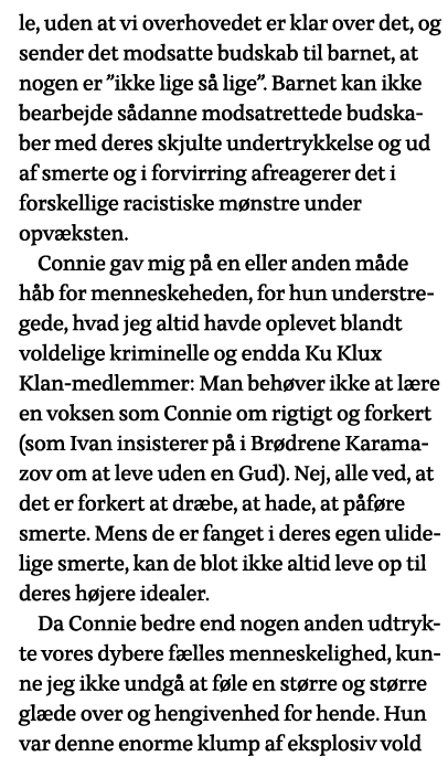 le, uden at vi overhovedet er klar over det, og sender det modsatte budskab til barnet, at nogen er  ikke lige så lig   