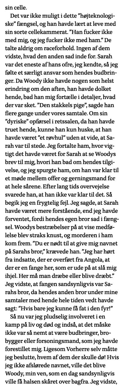 sin celle  Det var ikke muligt i dette  højteknologiske  fængsel, og han havde lært at leve med sin sorte cellekammer   
