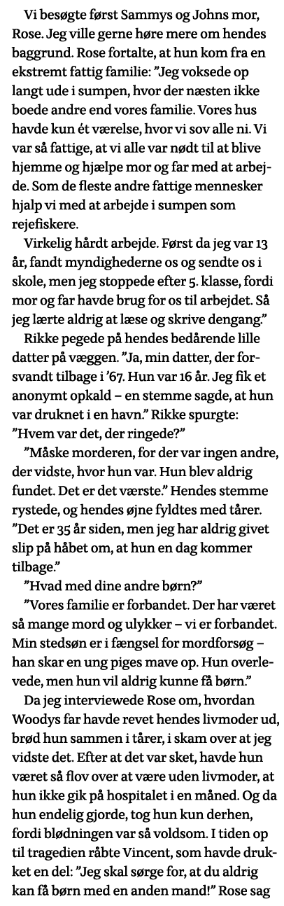 Vi besøgte først Sammys og Johns mor, Rose  Jeg ville gerne høre mere om hendes baggrund  Rose fortalte, at hun kom f   