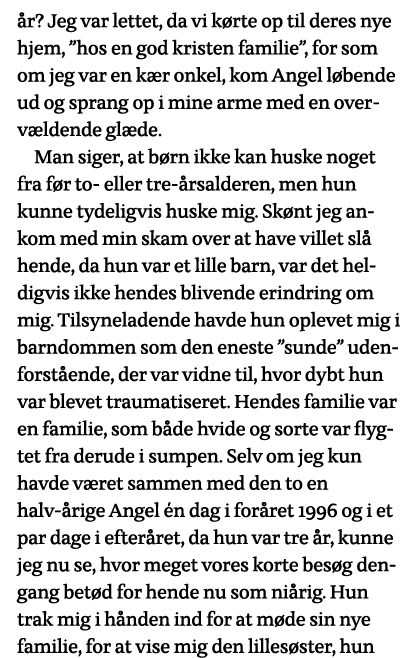 år  Jeg var lettet, da vi kørte op til deres nye hjem,  hos en god kristen familie , for som om jeg var en kær onkel,   