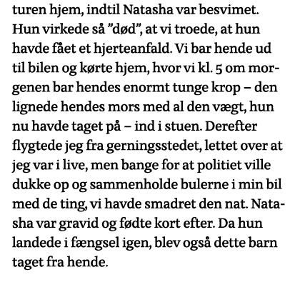 turen hjem, indtil Natasha var besvimet  Hun virkede så  død , at vi troede, at hun havde fået et hjerteanfald  Vi ba   