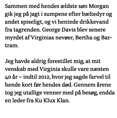 Sammen med hendes ældste søn Morgan gik jeg på jagt i sumpene efter bæltedyr og andet spiseligt, og vi hentede drikke   