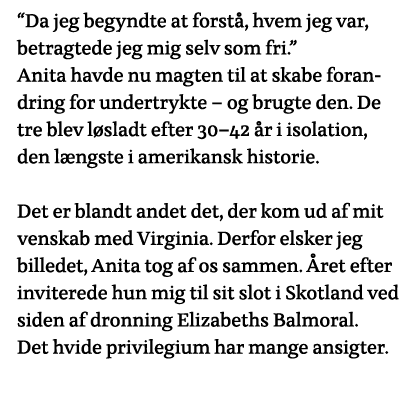  Da jeg begyndte at forstå, hvem jeg var, betragtede jeg mig selv som fri   Anita havde nu magten til at skabe forand   