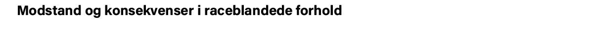 Modstand og konsekvenser i raceblandede forhold 