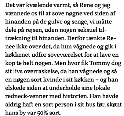 Det var kvælende varmt, så Rene og jeg vænnede os til at sove nøgne ved siden af hinanden på de gulve og senge, vi må   
