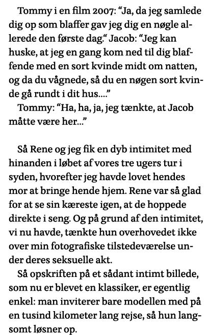 Tommy i en film 2007:  Ja, da jeg samlede dig op som blaffer gav jeg dig en nøgle allerede den første dag   Jacob:  J   