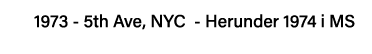 1973 - 5th Ave, NYC - Herunder 1974 i MS