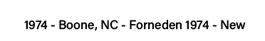 1974 - Boone, NC - Forneden 1974 - New 