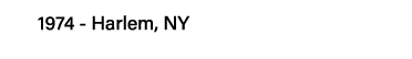 1974 - Harlem, NY