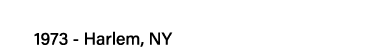 1973 - Harlem, NY