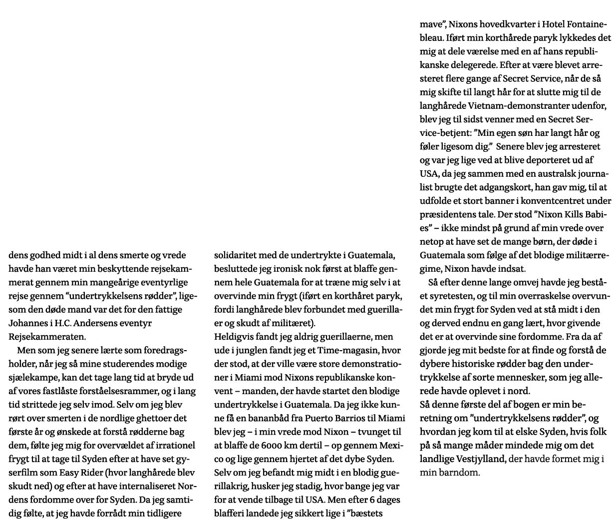 dens godhed midt i al dens smerte og vrede havde han været min beskyttende rejsekammerat gennem min mangeårige eventy   