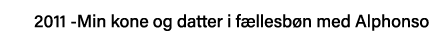 2011 -Min kone og datter i fællesbøn med Alphonso