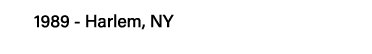 1989 - Harlem, NY