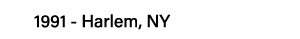 1991 - Harlem, NY