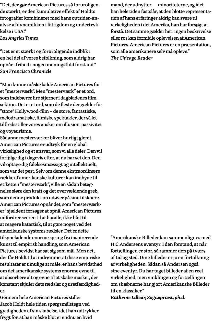  Det, der gør American Pictures så foruroligende stærkt, er den kumulative effekt af Holdts fotografier kombineret me   