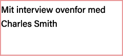 Mit interview ovenfor med Charles Smith