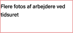 Flere fotos af arbejdere ved tidsuret